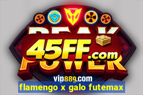 flamengo x galo futemax